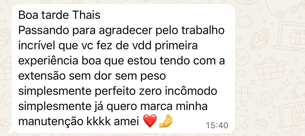 Mensagem de cliente agradecendo pelo trabalho, dizendo que foi a primeira experiência boa com extensão, sem dor e sem peso